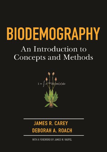 Biodemography An Introduction To Concepts And Methods James R Carey