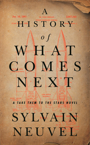 A History Of What Comes Next Sylvain Neuvel