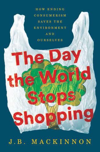 The Day The World Stops Shopping Jb Mackinnon