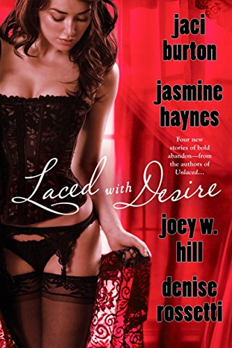 Laced With Desire First Edition Jaci Burton Jasmine Haynes Joey W Hill