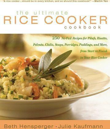 The Ultimate Rice Cooker Cookbook Beth Hensperger Julie Kaufmann