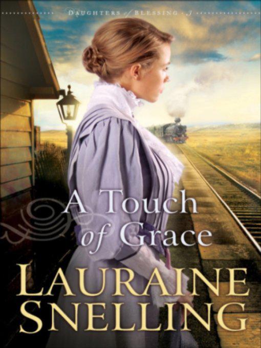 A Touch Of Grace Daughters Of Blessing Book 3 Lauraine Snelling