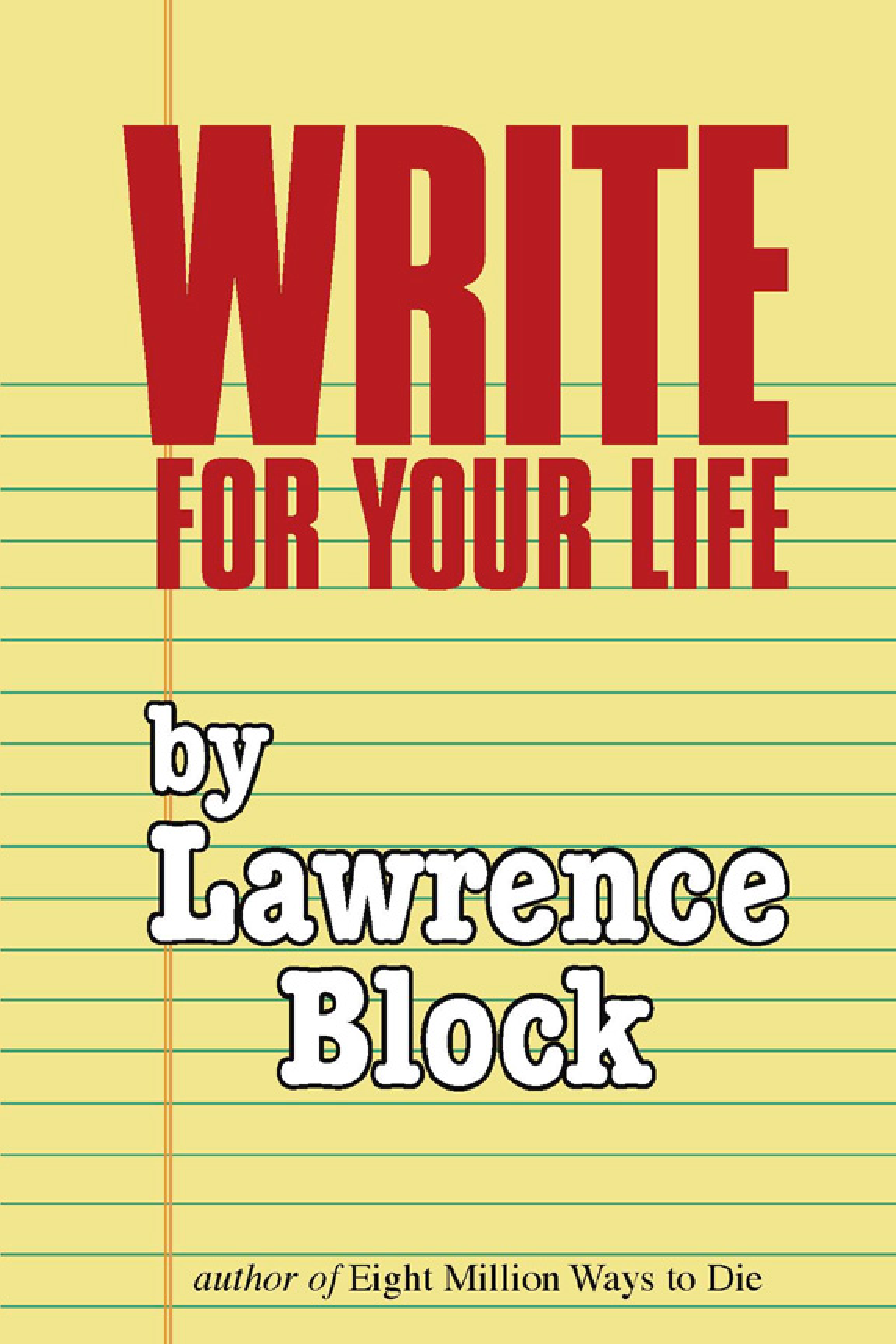 Write For Your Life Lawrence Block