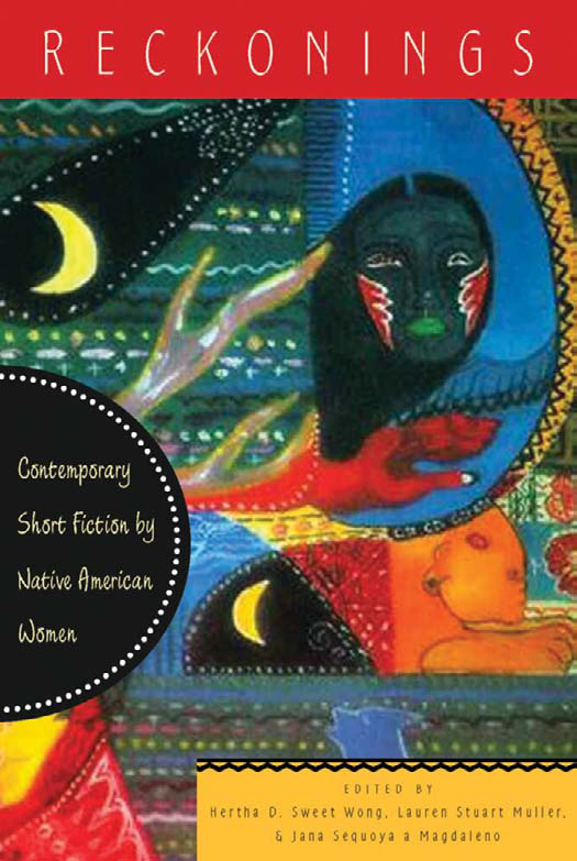 Reckonings Contemporary Native American Short Fiction Hertha Dawn Wong