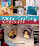 Metal Crafting Workshop Marie Browning