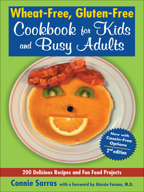 Wheatfree Glutenfree Cookbook For Kids And Busy Adults Second Edition 2nd Edition Connie Sarros