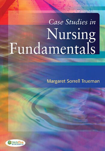 Case Studies In Nursing Fundamentals 1 Margaret Sorrell Trueman