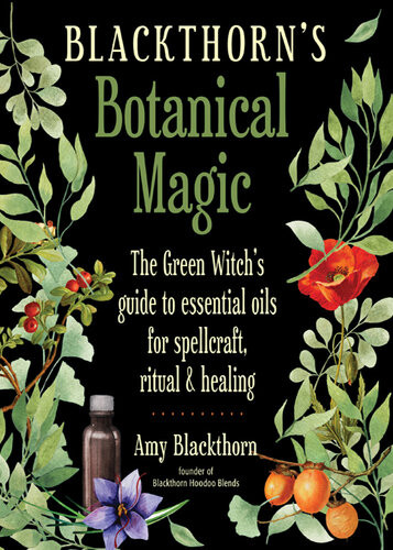 Blackthorns Botanical Magic Amy Blackthorn