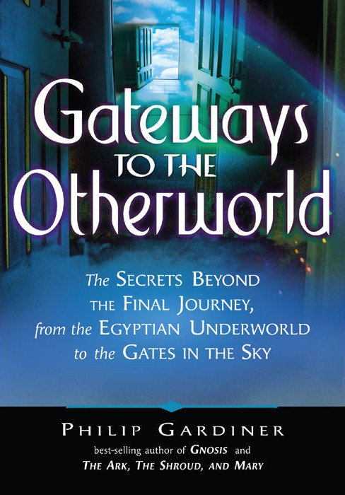 Gateways To The Otherworld Philip Gardiner