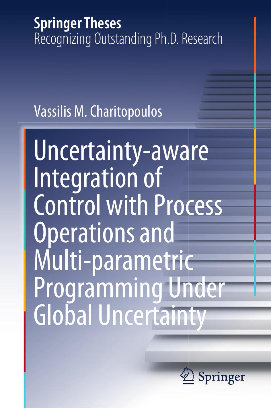 Uncertaintyaware Integration Of Control With Process Operations And Multiparametric Programming Under Global Uncertainty Vassilis M Charitopoulos