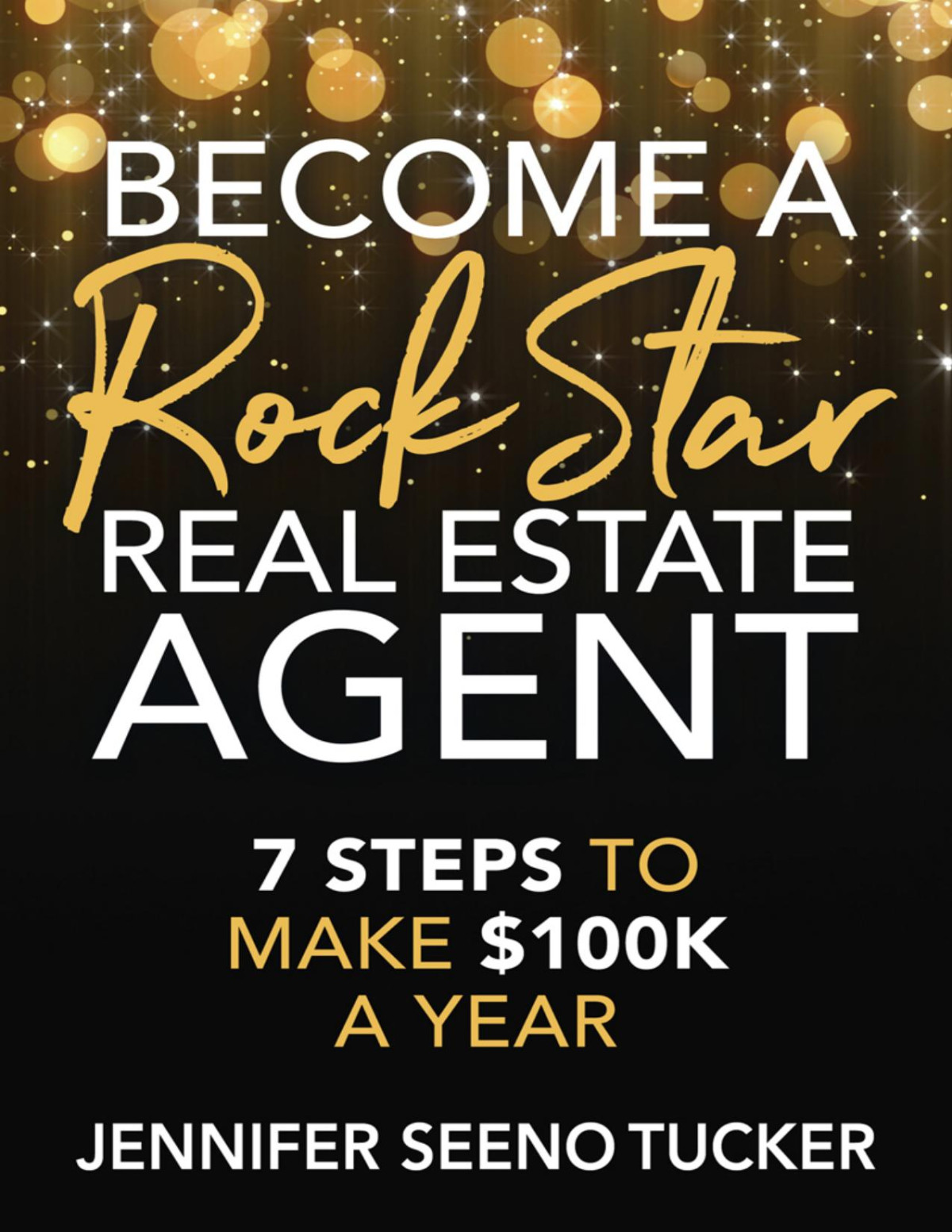 Become A Rock Star Real Estate Agent Jennifer Seeno Tucker Jennifer Seeno Tucker