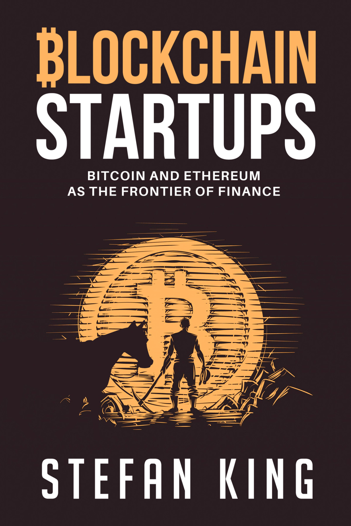 Blockchain Startups Bitcoin And Ethereum As The Frontier Of Finance King