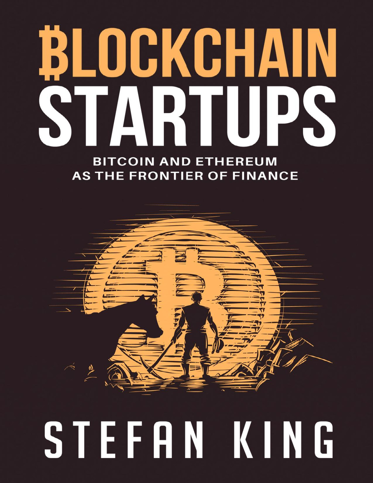Blockchain Startups Bitcoin And Ethereum As The Frontier Of Finance King