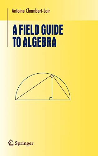 A Field Guide To Algebra Antoine Chambertloir
