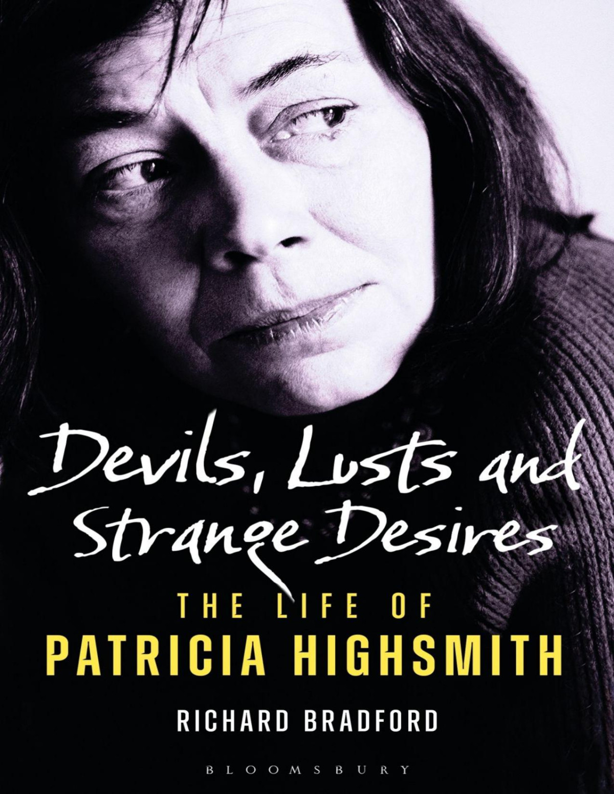 Devils Lusts And Strange Desires The Life Of Patricia Highsmith 2021 Richard Bradford Bradford