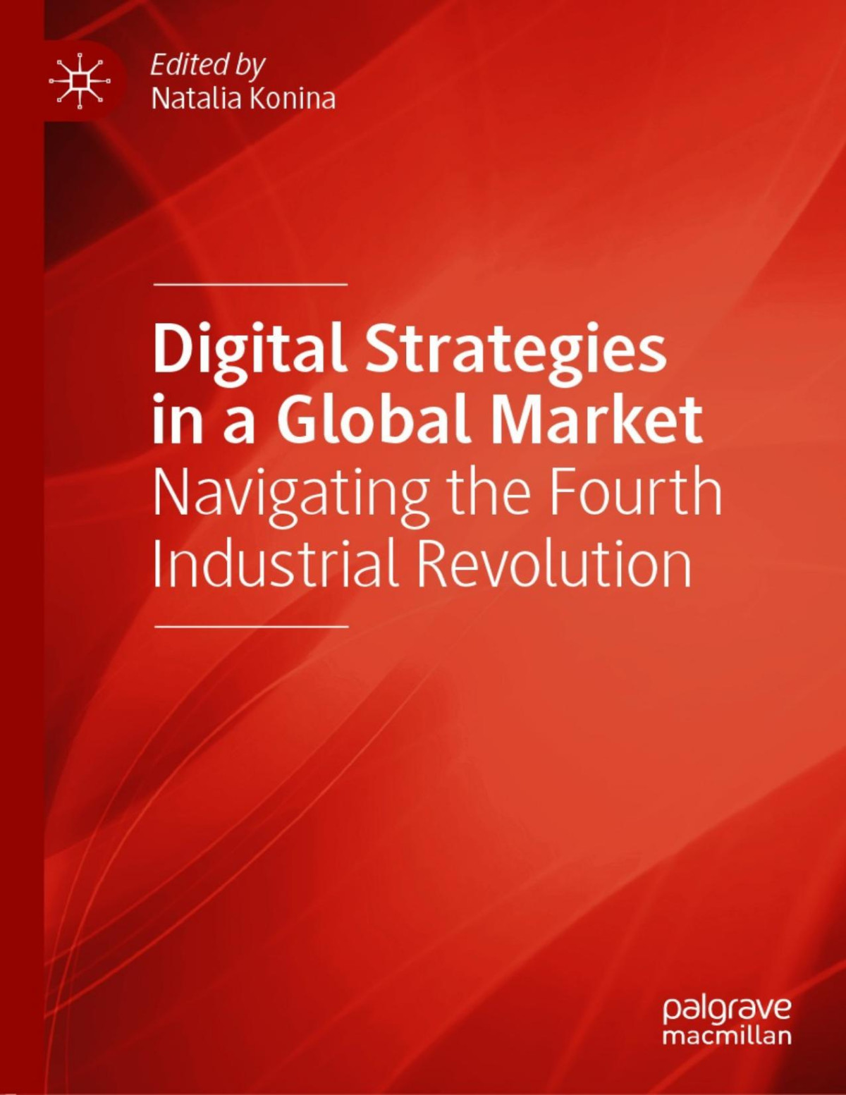 Digital Strategies In A Global Market Navigating The Fourth Industrial Revolution 1st Ed 2021 Natalia Konina