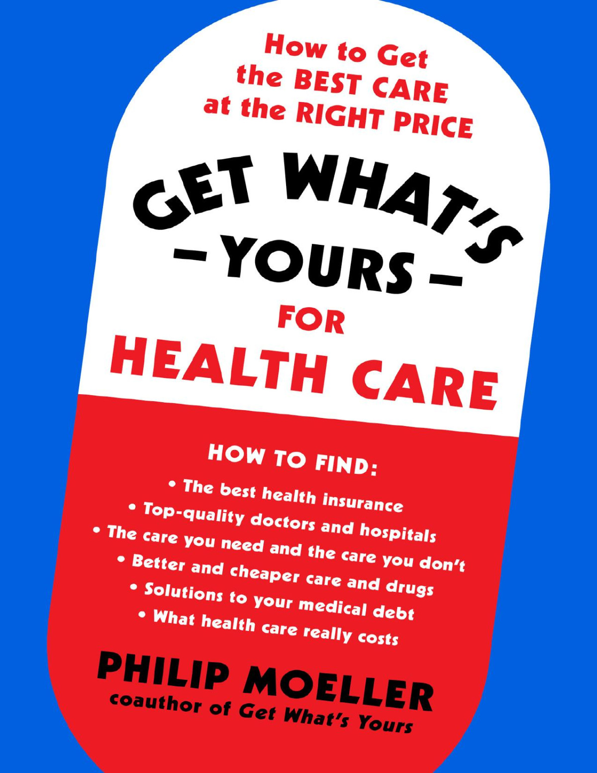 Get Whats Yours For Health Care Philip Moeller Philip Moeller
