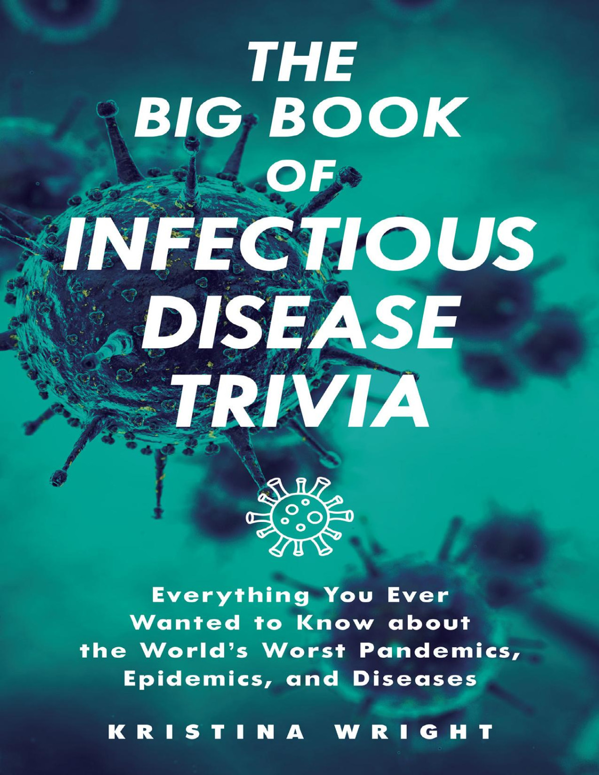 The Big Book Of Infectious Disease Trivia Kristina Wright Kristina Wright