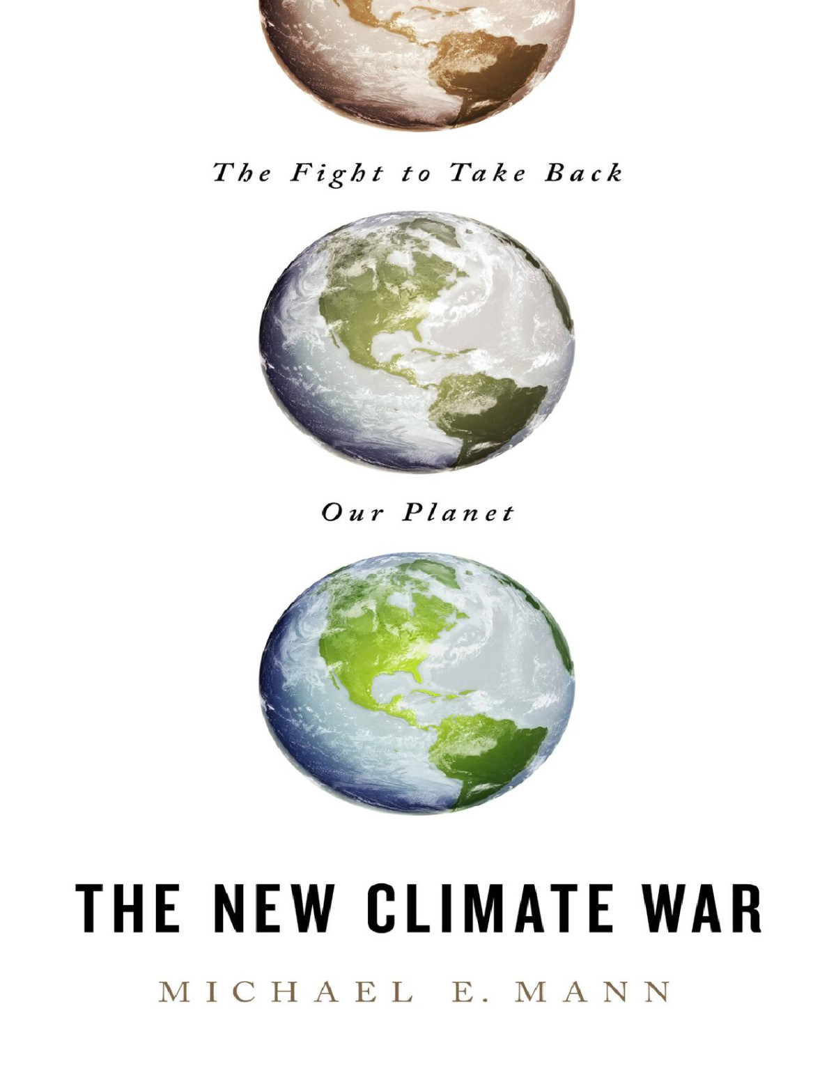 The New Climate War Michael E Mann E Mann Michael