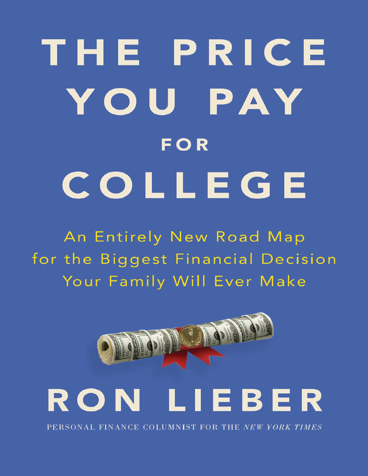 The Price You Pay For College Ron Lieber Ron Lieber