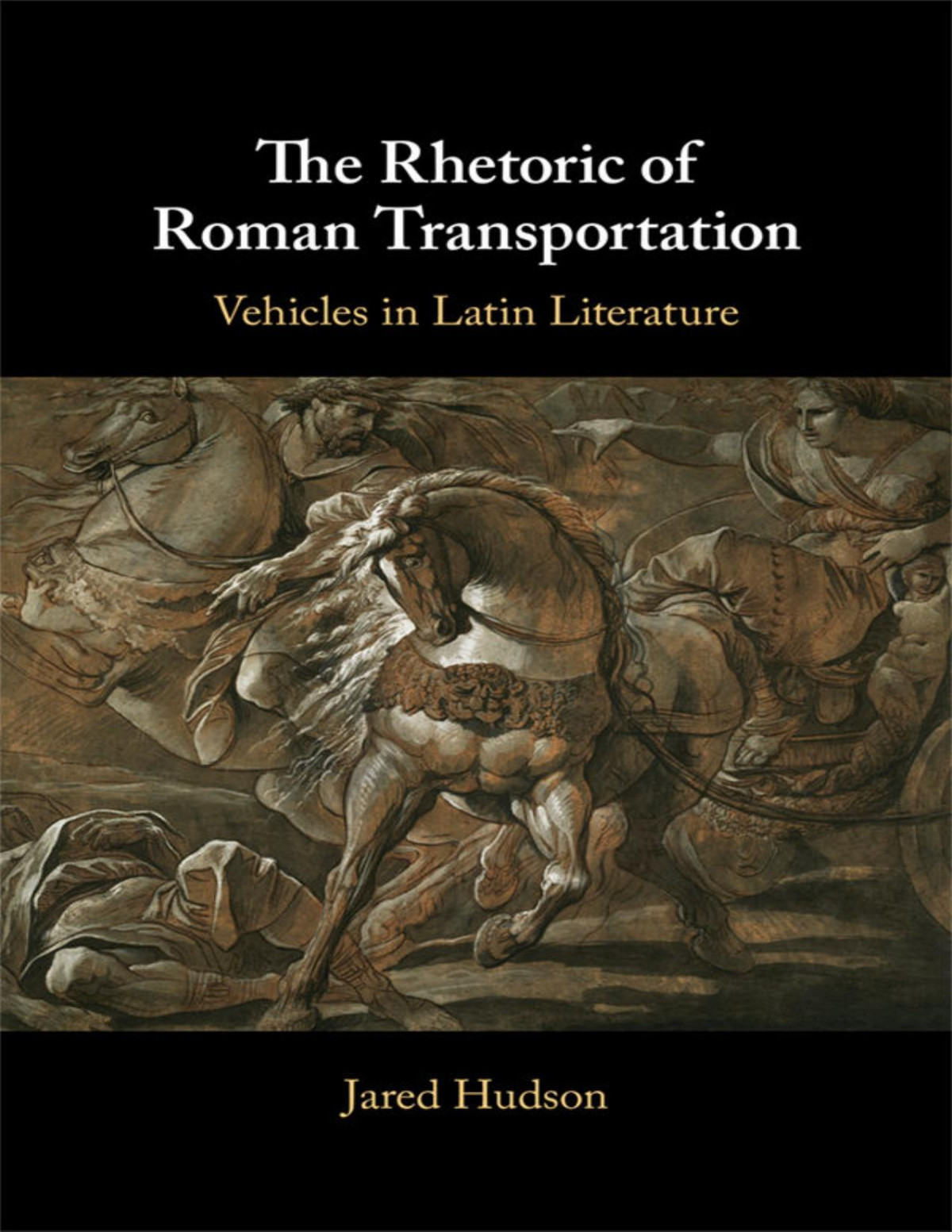 The Rhetoric Of Roman Transportation Jared Hudson