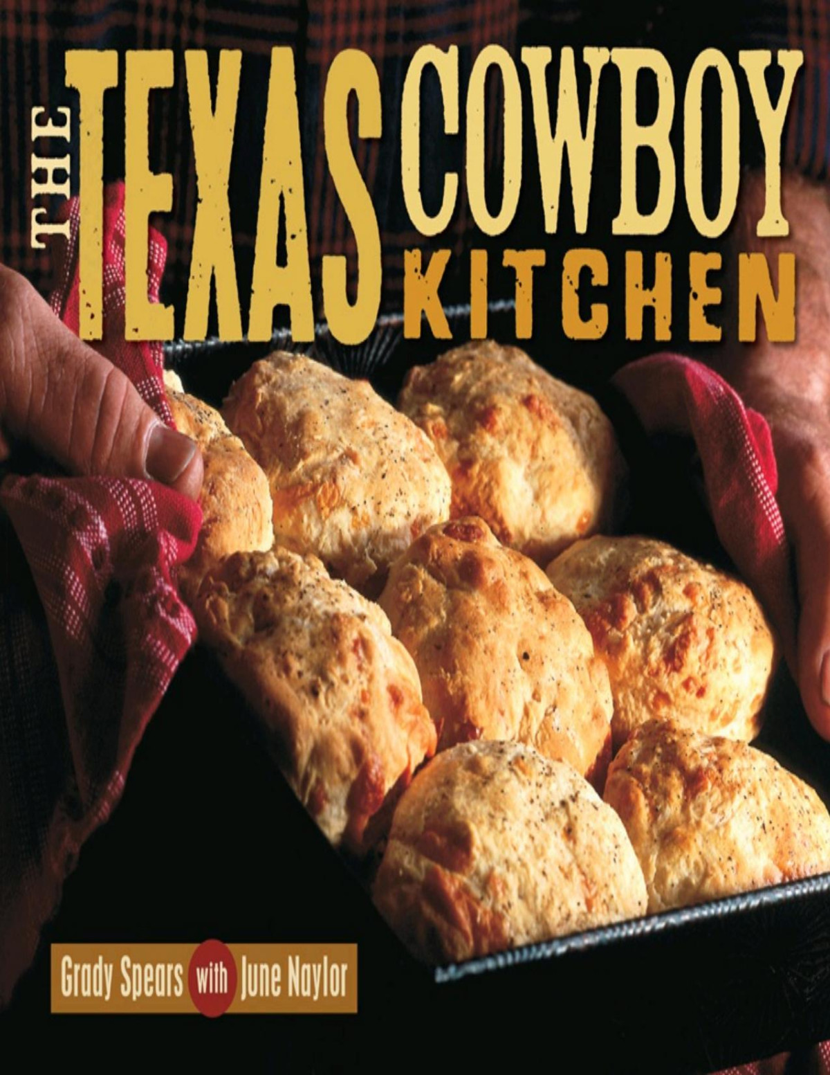 The Texas Cowboy Kitchen Grady Spears Spears Grady Naylor June