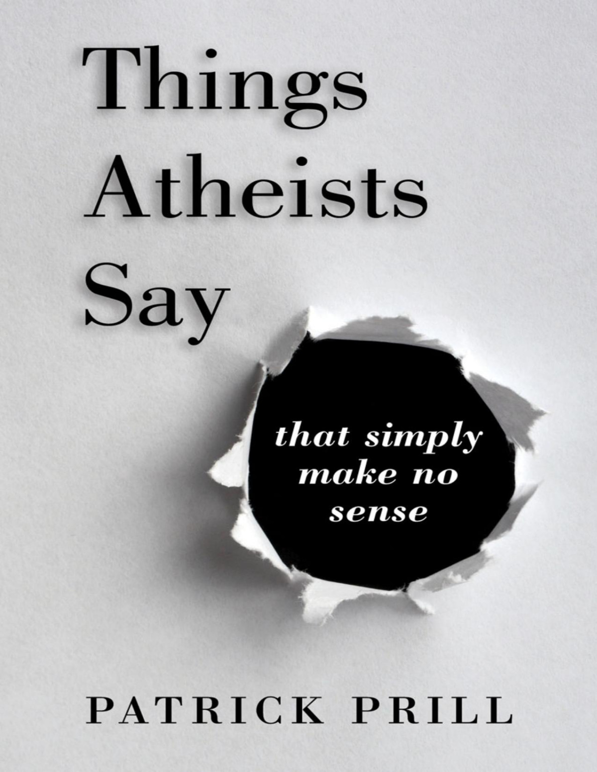 Things Atheists Say Patrick Prill Patrick Prill