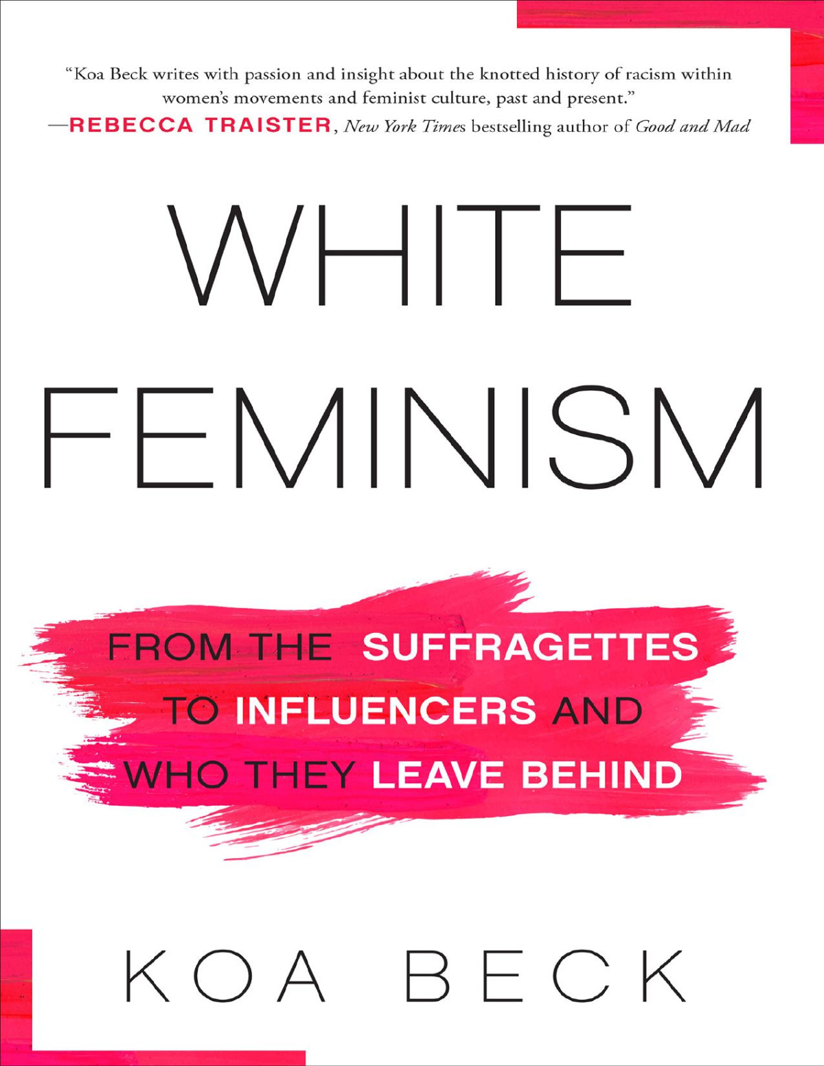 White Feminism From The Suffragettes To Influencers And Who They Leave Behind Beck