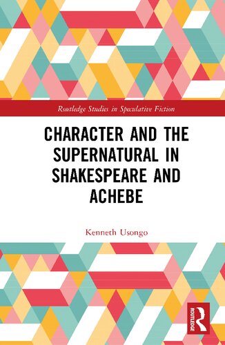 Character And The Supernatural In Shakespeare And Achebe Kenneth Usongo