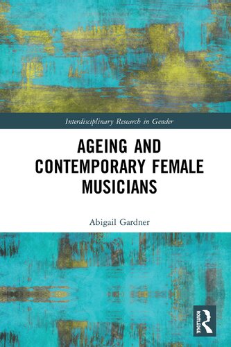 Ageing And Contemporary Female Musicians Abigail Gardner