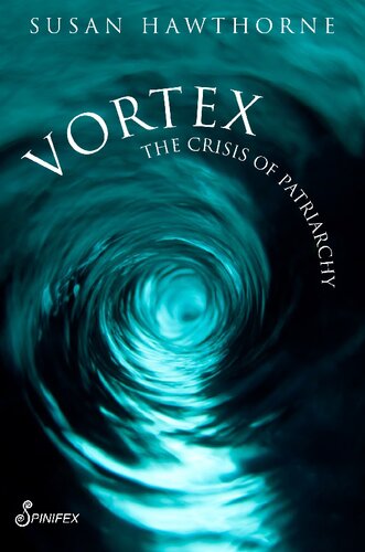 Vortex The Crisis Of Patriarchy Susan Hawthorne