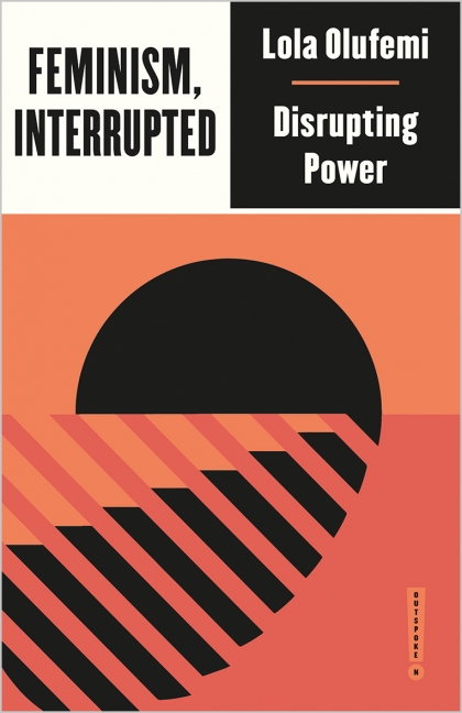 Feminism Interrupted Disrupting Power Lola Olufemi