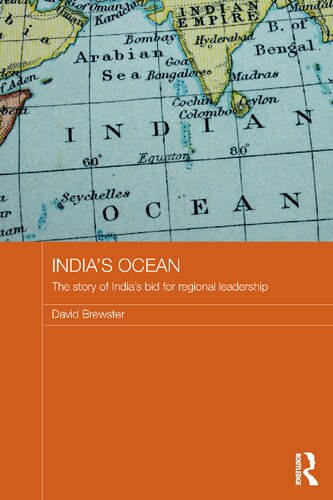 Indias Ocean The Story Of Indias Bid For Regional Leadership David Brewster