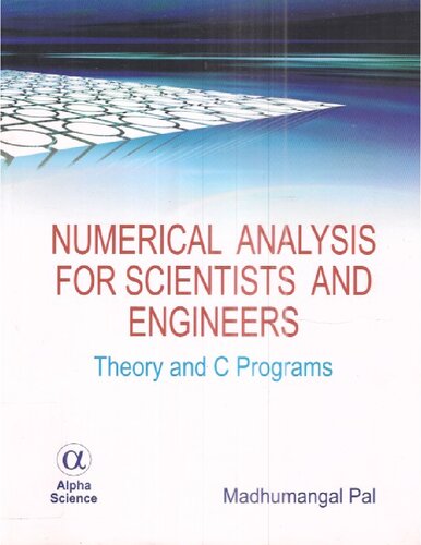 Numerical Analysis For Scientists And Engineers Theory And C Programs 1st Edition Madhumangal Pal