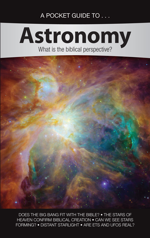 A Pocket Guideastronomy What Is The Biblical Perspective Ken Ham