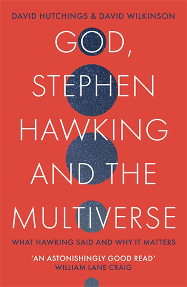 God Stephen Hawking And The Multiverse David Hutchings David Wilkinson