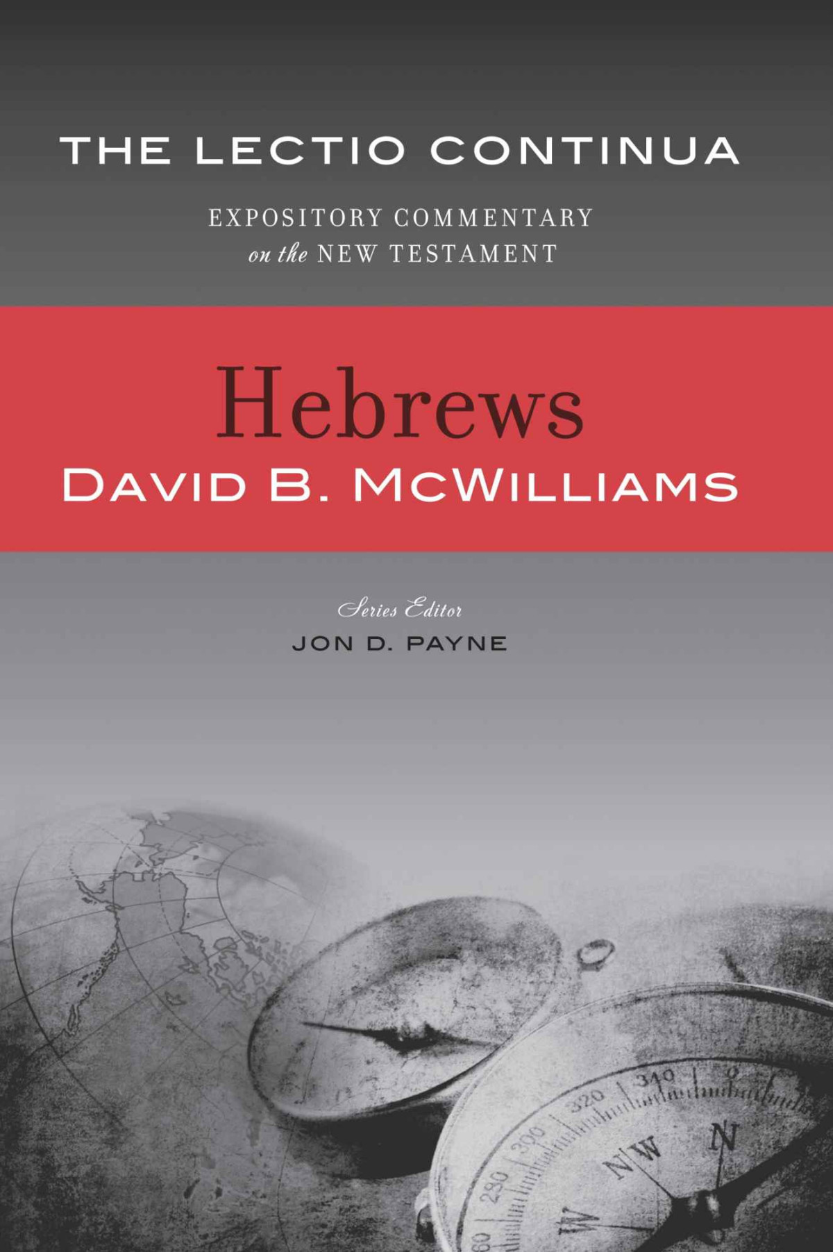 Lectio Continua Commentary Hebrews Lectio Continua Commentary Series David Mcwilliams Mcwilliams