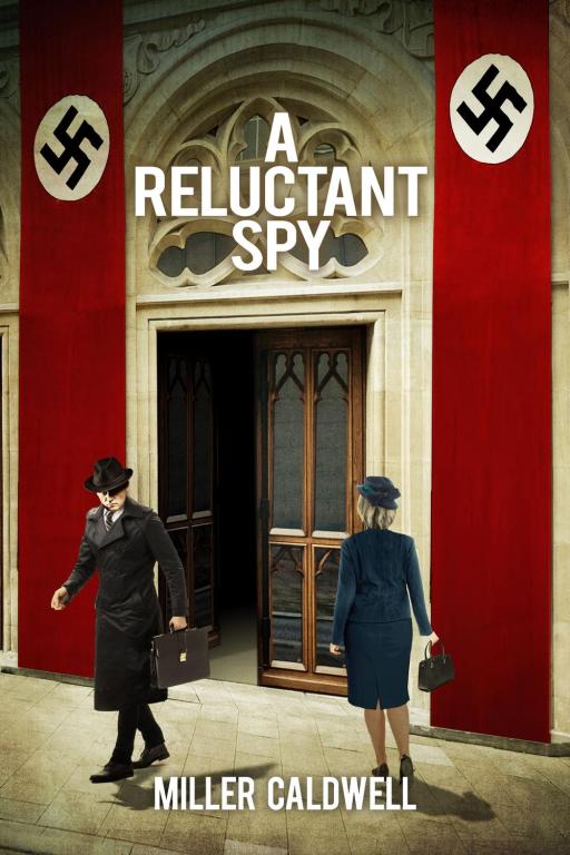 A Reluctant Spy Miller Caldwell
