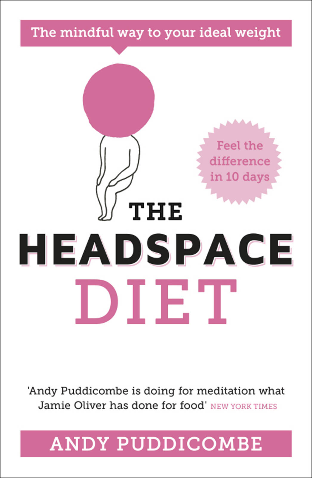 The Headspace Guide To Mindful Eating 10 Days To Finding Your Ideal Weight Andy Puddicombe