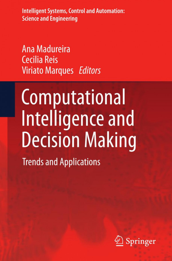 Computational Intelligence And Decision Making Ana Madureira