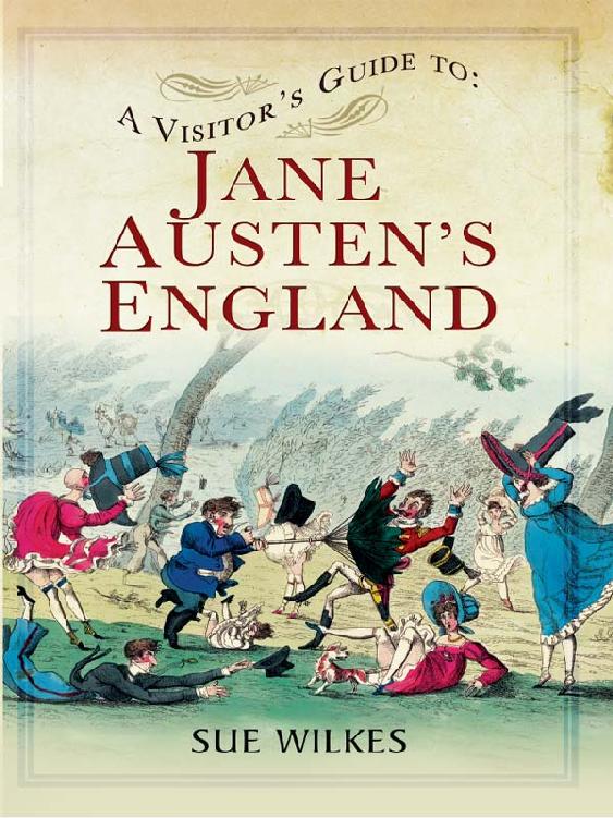 A Visitors Guide To Jane Austens England Sue Wilkes Wilkes