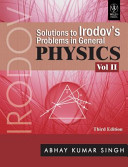 Solutions To Irodovs Problems In General Physics Volume Ii 3rd Edition Abhay Kumar Singh