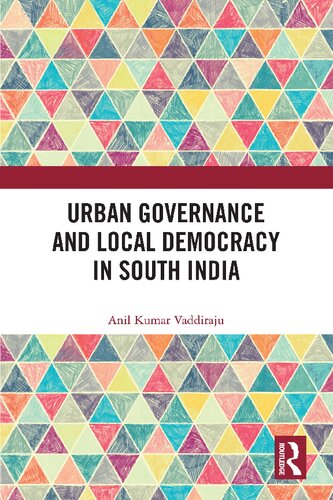 Urban Governance And Local Democracy In South India Anil Kumar Vaddiraju