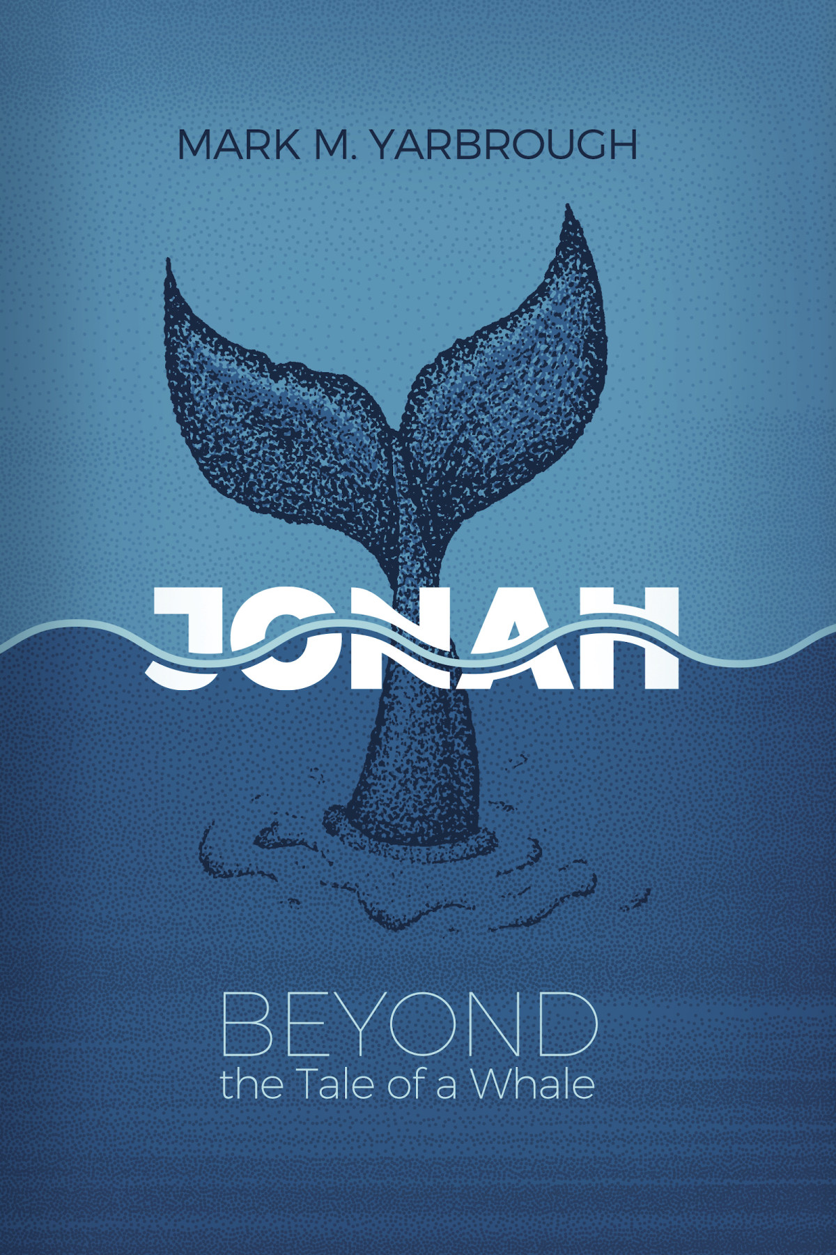 Jonah Beyond The Tale Of A Whale Mark Yarbrough