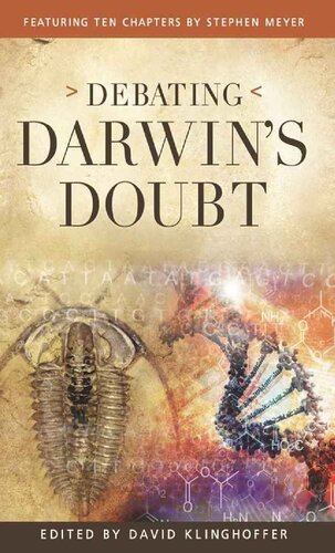 Debating Darwins Doubt A Scientific Controversy That Can No Longer Be Denied David Klinghoffer