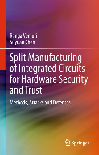 Split Manufacturing Of Integrated Circuits For Hardware Security And Trust 1st Ed 2021 Ranga Vemuri