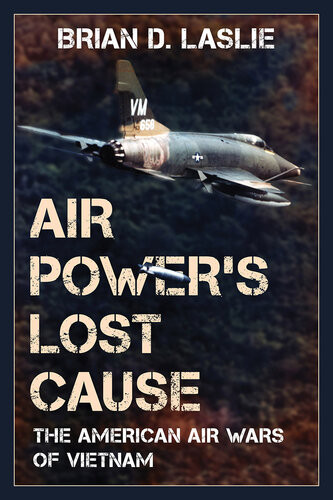 Air Powers Lost Cause Brian D Laslie