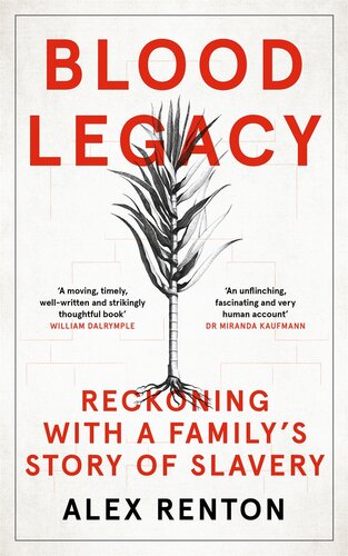 Blood Legacy Reckoning With A Familys Story Of Slavery Digital Alex Renton