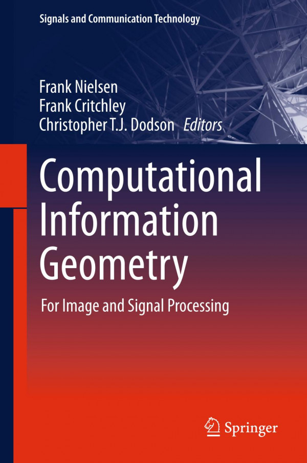 Computational Information Geometryfor Image And Signal Processing Frank Nielsen