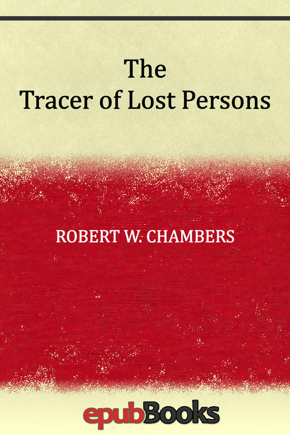 The Tracer Of Lost Persons Robert W Chambers